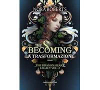 The becoming. La trasformazione. The dragon heart legacy. Vol. 2
