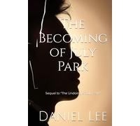 The Becoming of July Park: Sequel to "The Undoing of July Park"