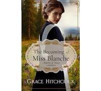 The Becoming of Miss Blanche: A Second Chance Historical Romance