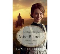 The Becoming of Miss Blanche: A Second Chance Historical Romance: 5.5