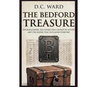 The Bedford Treasure: The Beale Papers, the Cipher That Cannot Be Solved, and the Legend That Outlasted Everyone