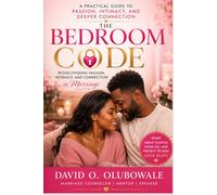 The Bedroom Code: Rediscovering Passion, Intimacy, and Connection in Marriage