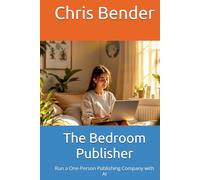 The Bedroom Publisher: Run a One-Person Publishing Company with AI