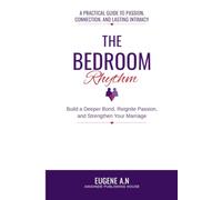 THE BEDROOM RHYTHM: Secrets to Pleasing Your Partner Emotionally and Physically