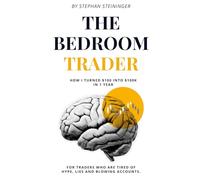 The Bedroom Trader: How I Turned $100 into $100K in 1 Year
