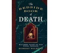 The Bedside Book of Death - Wilkins Robert