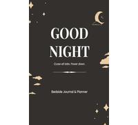 The Bedside Shutdown Journal and Planner: A 5-Minute Night Routine to Quiet Your Mind and End the Day with Clarity. 6x9 inch format. 120 guided pages.