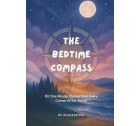 The Bedtime Compass: 60 One Minute Stories from Every Corner of the World