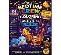 The Bedtime Crew Coloring & Activity Book: 105 Pages of Coloring, Word Searches, Dot-to-Dots, Puzzles, and Creative Fun for Ages 3-8