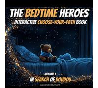 The Bedtime Heroes: In Search of Doudou - A Sweet Choose-Your-Path Bedtime Adventure for Kids: Interactive Story to Find a Lost Teddy | Fun Sleepytime Exploration | Perfect Nighttime Reading