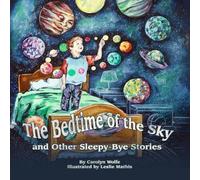 The Bedtime Of The Sky and Other Sleepy-Bye Stories