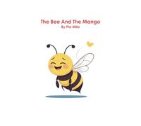 The Bee And The Mango: A gentle tale about how mistakes can lead to something sweet.