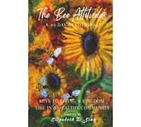 The Bee Attitudes - A 40 Day Devotional: Keys to Living A Kingdom Life In Healthy Community