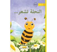 The Bee is Feeling... - النحلة تشعر...
