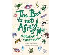 The Bee Is Not Afraid of Me: A Book of Insect Poems
