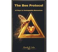 The Bee Protocol: 10 Days to Unstoppable Momentum