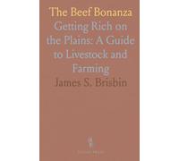The Beef Bonanza: Getting Rich on the Plains: A Guide to Livestock and Farming