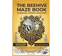 The Beehive Maze Book: 100 Hexagonal Honeycomb Labyrinths for Adults and Kids: A Collection of Easy, Medium, and Hard Geometric Puzzles