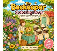 The Beekeeper Coloring Book: A Relaxing Coloring Journey Through Apiaries, Wildflowers, Honey Bees and Country Life