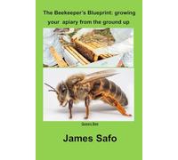 The Beekeeper’s Blueprint:: growing your apiary from the ground up