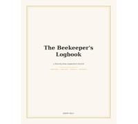 The Beekeeper's Logbook: A Hive-by-Hive Inspection Record | Track Queen Status, Brood Patterns, Honey Yield, Pests & Treatments | Large 8.5x11 Apiary Journal for Backyard Beekeepers