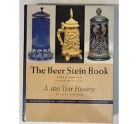 The Beer Stein Book: A 400 Year History Illustrated Catalog Current Prices Collector's Information