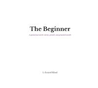 The Beginner: A guided journal for clarity, growth, and grounded wealth