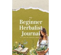 The Beginner Herbalist Journal: by Vines and Branches Homestead