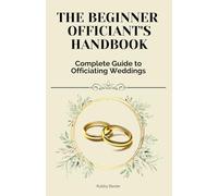 The Beginner Officiant's Handbook: Complete Guide to Officiating Weddings