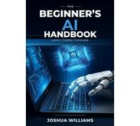 The Beginner’s AI Handbook: A Non-Technical Guide to Using AI in Everyday Life