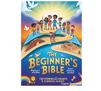 The Beginner’s Bible: 100 Stories for Brave Hearts & Curious Minds: Celebrating Jubilee Year of Faith, Fun, and Adventure!