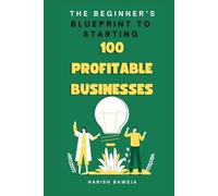 The Beginner’s Blueprint to Starting 100 Profitable Businesses