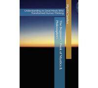 The Beginner’s Book of Mystics & Philosophers: Understanding 20 Great Minds Who Transformed Human Thinking