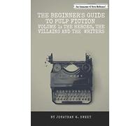The Beginner’s Guide to Pulp Fiction: The Heroes, the Villains and the Writers