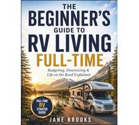 The Beginner’s Guide to RV Living Full-Time: Budgeting, Downsizing & Life on the Road Explained