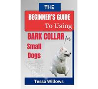 THE BEGINNER’S GUIDE TO USING BARK COLLAR FOR SMALL DOGS