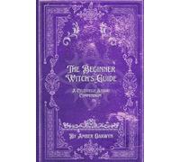 The Beginner Witch's Guide: A Celestelle Studio Compendium