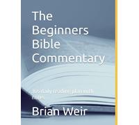 The Beginners Bible Commentary: 365 daily bible reading plan with notes