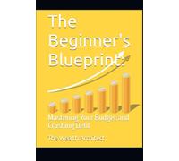 The Beginner's Blueprint: Mastering Your Budget and Crushing Debt