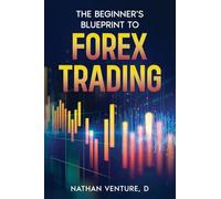 The Beginner's Blueprint to Forex Trading