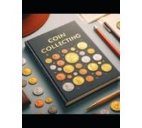 The Beginner's Guide to Coin Collecting Your Path to Nu - NEW KEITH. HUDSON 03/