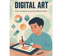 The Beginner's Guide to Digital Art: Sketch, Color & Paint with Confidence Using Procreate, Krita, or Any Digital Tool