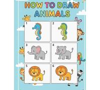 The Beginner's Guide to Drawing Wild Animals: Learn to Draw Everything from Pet Cats to Exotic Seahorses with Easy-to-Follow Guides.