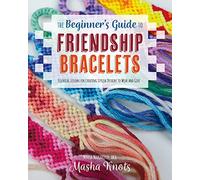 Masha Knots The Beginner's Guide to Friendship Bracelets (Tascabile)