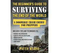 Patty Hahne The Beginner's Guide to Surviving the End of the World: (Tascabile)