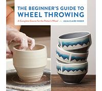 The Beginner's Guide to Wheel Throwing: A Complete Course for the Potter's Wheel (1)