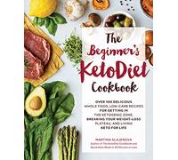 The Beginner's KetoDiet Cookbook: Over 100 Delicious Whole Food, Low-Carb Recipes for Getting in the Ketogenic Zone, Breaking Your Weight-Loss Plateau, and Living Keto for Life (6)