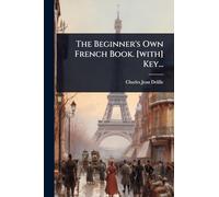 The Beginner's Own French Book. [with] Key...