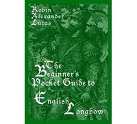 The Beginner's Pocket Guide to English Longbow