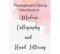 The Beginner's Tracing WorkBook to Modern Calligraphy and Hand Lettering: Learn Modern Calligraphy and Hand Lettering in easy way